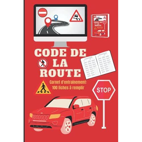 Carnet D' Entrainement Pour Le Code De La Route: Livre Pour S'entrainer À L'examen Du Code De La Route / Convient Pour Les Candidats Au Test Du Code De La Route Pour Auto Moto Poids Lourds