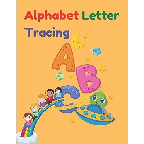 Alphabet Letter Tracing: Alphabet Letter Tracing For Kids 3-6 Year Old For Practice Kids