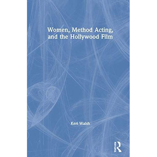 Women, Method Acting, And The Hollywood Film