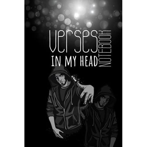 Verses In My Head Lyrics Notebook: A Hip-Hop Inspired Blank Lined Journal For Capturing Rap Bars, Verses, Lyrics, Hooks, R & B Music