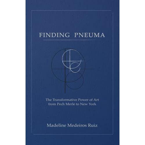 Finding Pneuma: The Transformative Power Of Art From Pech Merle To New York