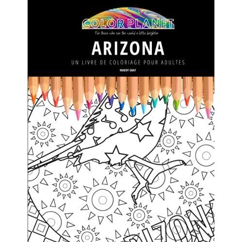 Arizona: Un Livre De Coloriage Pour Adultes: Un Superbe Livre De Coloriage Pour Adultes