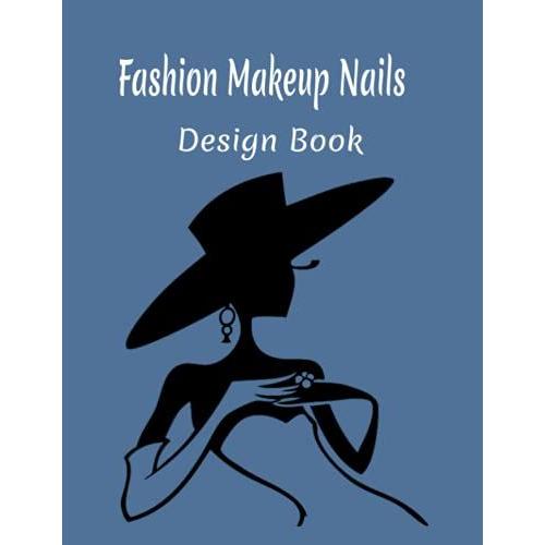 Fashion Makeup Nails Design Book: Templates For Fashion Design