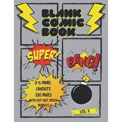 Blank Page Comic Book: Variety Of Templates, 3-6 Panel Layouts, Multi Template Edition, Deluxe Edition With Cut Out Speech Bubbles, Create And Draw ... Silver Glossy Cover, Vol.2 (The Comic Club)