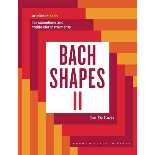 Bach Shapes Ii: Studies In Bach For Saxophone And Treble Clef Instruments (Bach Shapes For All Instruments)