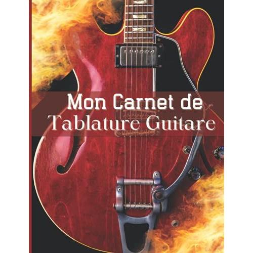 Mon Cahier De Tablature Guitare: Carnet De Musique Guitariste Avec Partition De Portée Vierge Pour Diagrammes Accords Instruments À Cordes