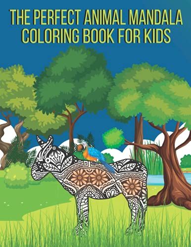 The Perfect Animal Mandala Coloring Book For Kids: The Perfect Animal Mandala Coloring Book For Kids, Funny, Stress Relieves, Easy, Design, Birds, ... Boys, Kids And Teen Mandala Coloring Page.