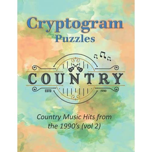 Cryptogram Puzzles: Country Music Hits From The 1990's - Volume 2