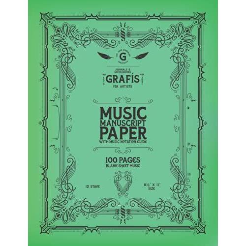 Grafís Music Manuscript Paper: (Green Cover) 100 Page 8.5" X 11" Blank Composition Notebook (12 Staves Per Page)