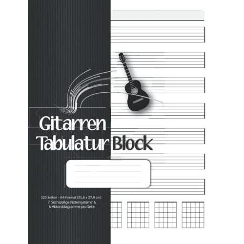 Gitarren Tabulatur Block: 120 Seiten - A4-Format (21,6 X 27,9 Cm) / 7 'sechszeilige Notensysteme' & 6 Akkorddiagramme Pro Seite. Notensysteme, ... Diagramme Und Leere Akkordraster Für Gitarre.