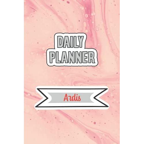 Daily Planner For Ardis | 6x9 Inches | 120 Pages: Daily Planner Paperback Without Date For Planning, Organize Plan With Specific Name