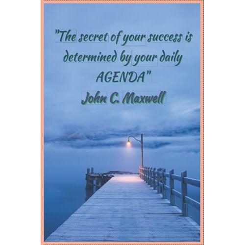 "The Secret Of Your Success Is Determined By Your Daily Agenda", John C. Maxwell: Blank Lined Notebook