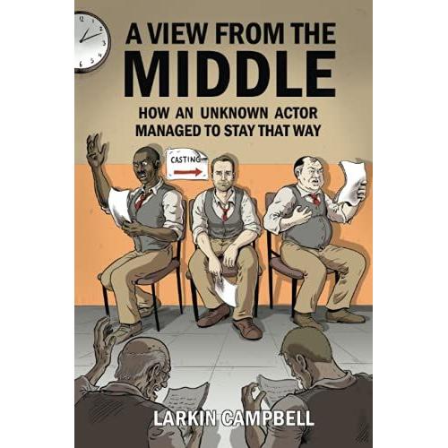 A View From The Middle: How An Unknown Actor Managed To Stay That Way.