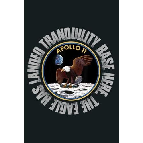 Apollo 11 Badge Tranquility Base Here The Eagle Has Landed: Notebook, Notebook Journal Beautiful , Simple, Impressive,Size 6x9 Inches, 114 Paperback Pages