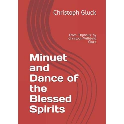 Minuet And Dance Of The Blessed Spirits: From "Orpheus" By Christoph Willibald Gluck