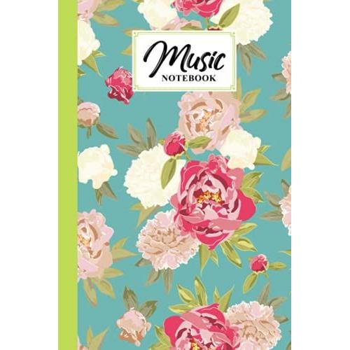 Music Notebook: Music Writing Notebook | Blank Sheet Music Notebook, 120 Pages, Size 6" X 9" | Floral By Manja Geyer