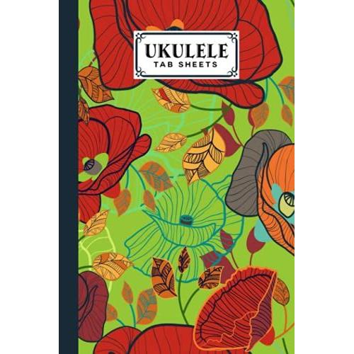 Ukulele Tab Sheets: Ukulele Chord Diagrams / Blank Ukulele Tablature Notebook With Multicolor Flowers Cover By Manja Geyer