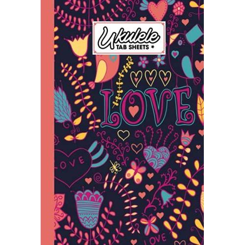 Ukulele Tab Sheets: Ukulele Chord Diagrams / Blank Ukulele Tablature Notebook With Love Cover By Gottlieb Opitz