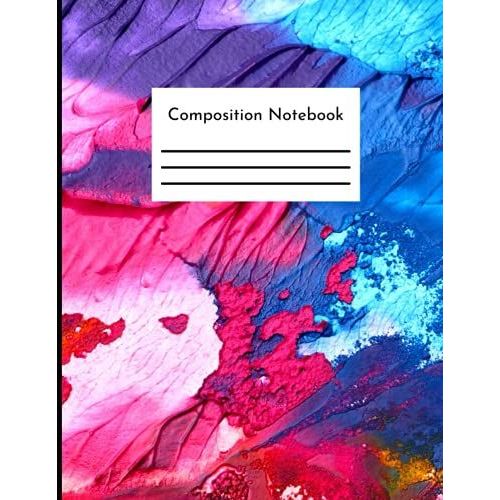 Composition Notebook: Abstract Painting Composition Notebook For School And College Students| Wide Ruled Paper Notebook Journal For Any Gender And Age