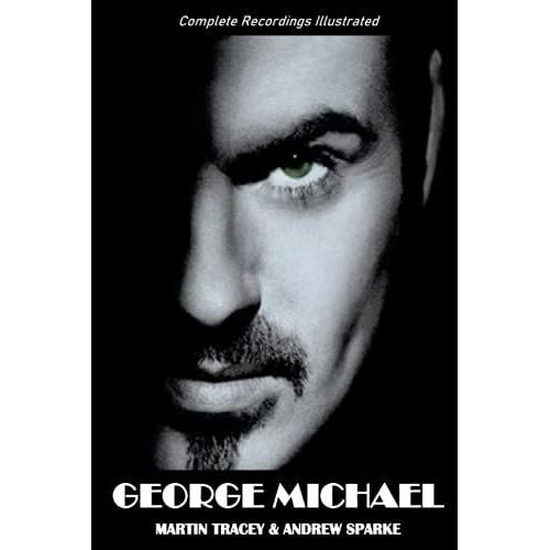 George Michael: Complete Recordings Illustrated