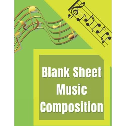 Blank Sheet Music Composition: Manuscript Staff Paper Art Music Notebook Music Sheets