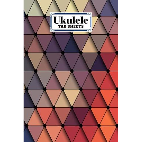 Ukulele Tab Sheets: Ukulele Chord Diagrams / Blank Ukulele Tablature Notebook With Triangles Cover By Bodo Sander