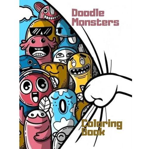 Doodle Monsters Coloring Book: Doodle Book For Adults For Teens And Kids Fun Art Pages On Chaos Fusion Invasion Tattoo For Everyone | Take A Break From Your Daily Toil