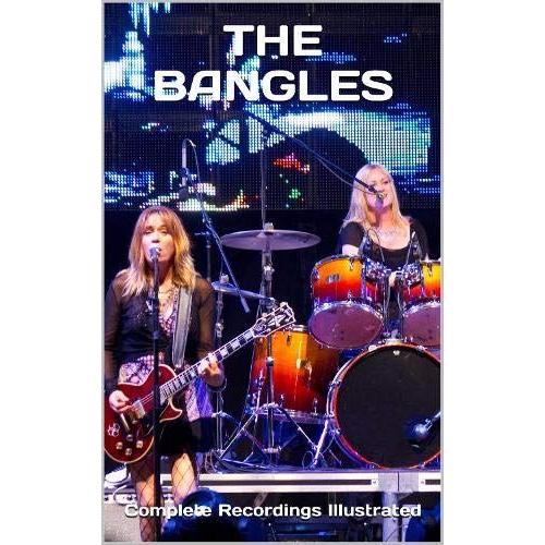 The Bangles: Complete Recordings Illustrated