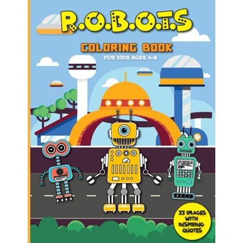 Robots Coloring Book For Kids Ages 4-8: 33 Images With Inspiring Quotes