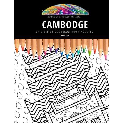 Cambodge: Un Livre De Coloriage Pour Adultes: Un Superbe Livre De Coloriage Pour Adultes