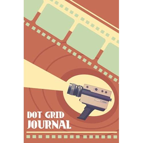 Retro Series Dot Grid Journal Super 8 Camera: For Note Taking, Journaling, Planning, Designing, Sketching And More