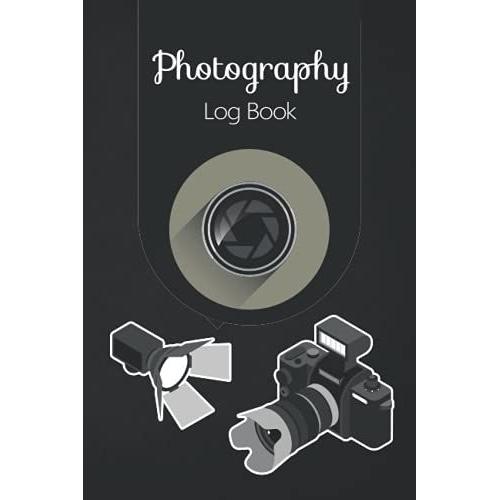 Photography Log Book: Photo Organizer Notebook For Girls, Photography Tracker Log Book, Gift For Women And Teens