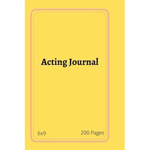 Acting Journal: Acting Journal, Journal To Keep Record Date, Show, Episode, Production, Play Board, Location, Scene Description, Characters, Time, ... Sound, Spec Effects, 6x9 Size, 200 Pages