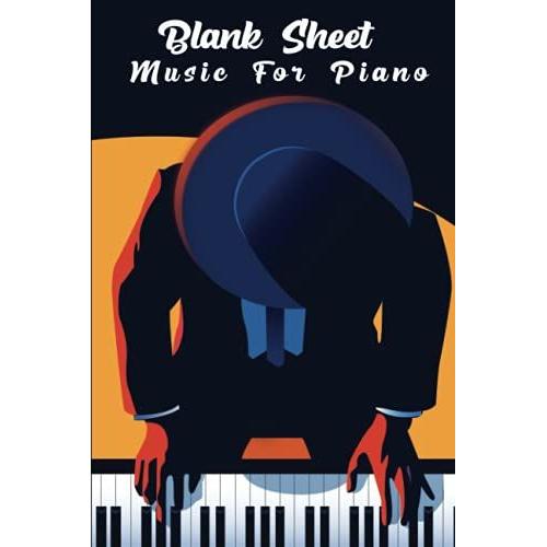 Blank Sheet Music For Piano: Blank Sheet Music Notebook For Piano: Lined Blank Sheet Music / Music Notebook Gift, 120 Pages, 6x9, Soft Cover, Matte Finish