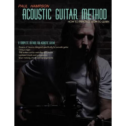 Acoustic Guitar Method: How To Practice-How To Learn