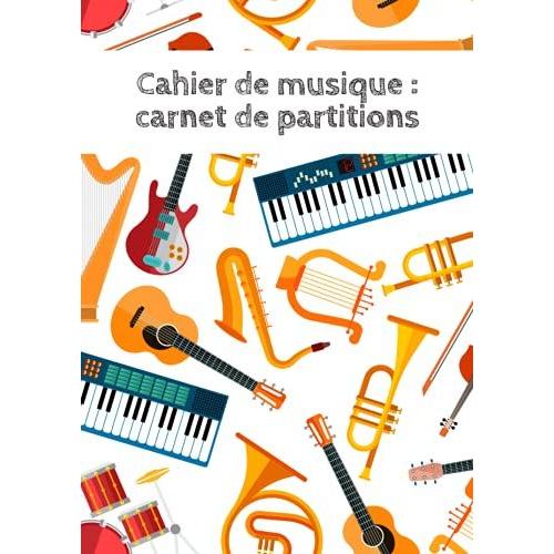 Cahier De Musique, Carnet De Partitions Vierges: Carnet De Partitions À Compléter - 12 Portées Par Page - Plus De 200 Pages De Portées