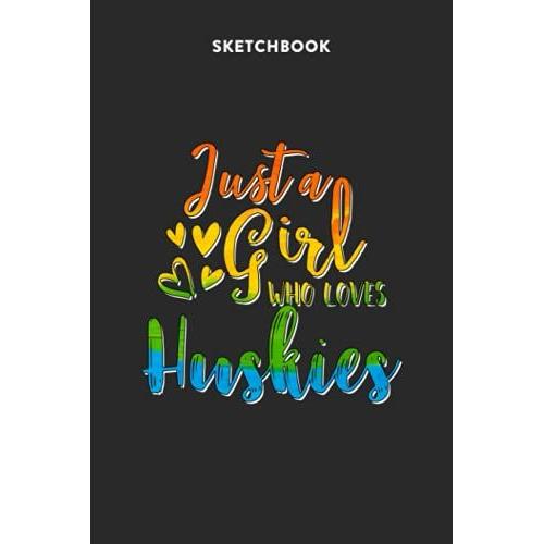 Fashion Sketchbook For Girls With Figure Templates - Just A Girl Who Loves Huskies Rainbow Design