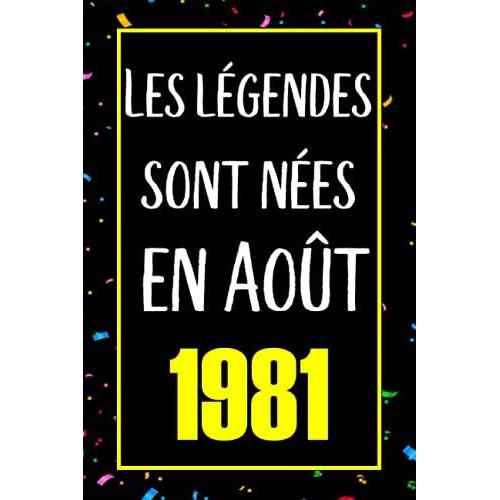 Les Légendes Sont Nées En Août 1981: Carnet De Notes Joyeux Anniversaire , Cadeau D'anniversaire Personnalisé Pour Lui, Cadeau Pour Grand Père, Mari, Époux , Femme, Fille - 110 Pages