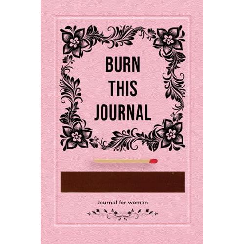 Burn This Journal: Journal For Women