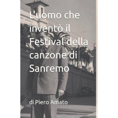 L'uomo Che Inventò Il Festival Della Canzone Di Sanremo