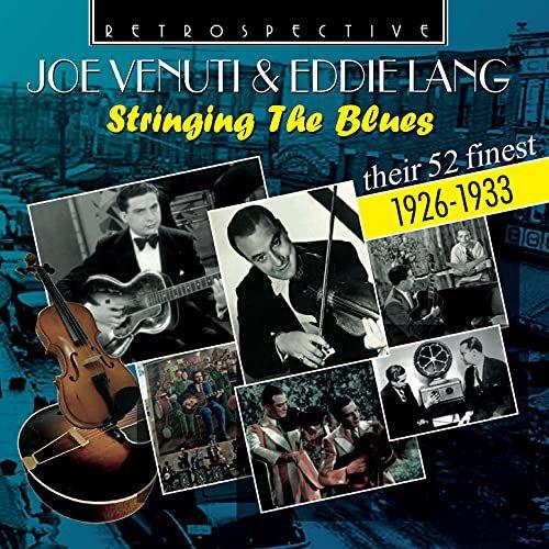 Joe Venuti & Eddie Lang: Stringing The Blues - Their 52 Finest 1926-1933