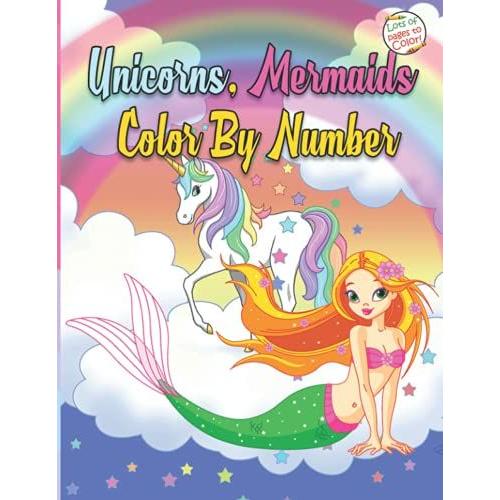 Unicorns, Mermaids Color By Number: Awesome Coloring Book With Beautiful Illustrations For Kids To Relax And Boost Creativity