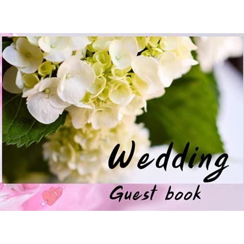 Wedding Guest Book: Wedding Flowers Hydrangea Symbol Is Love, Tenderness Guest Sign In - Name & Address - Thoughts & Best Wishes Moments To Remember Pages