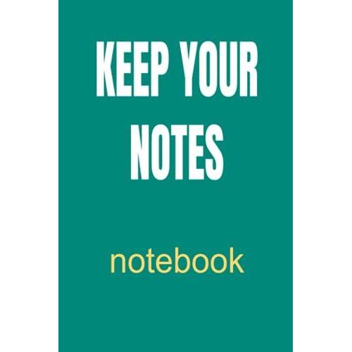 Keep Your Notes: Blank Lined Notebook For Taking Note And Journaling ,Pages 120 Size 6x 9 In