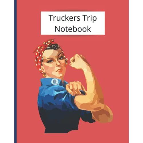 Truckers Trip Notebook: Female Truck Driver Notes 8x10 110 Pages