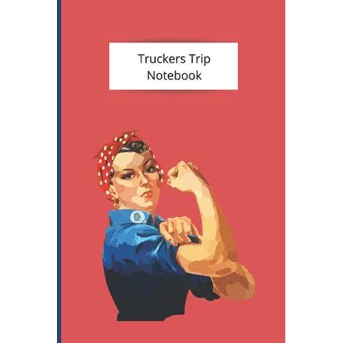 Truckers Trip Notebook: Female Truck Driver Notes 6x9 110 Pages