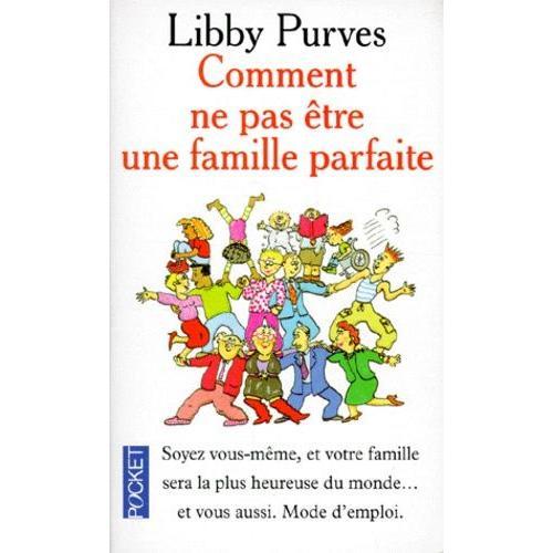 Comment Ne Pas Être Une Famille Parfaite