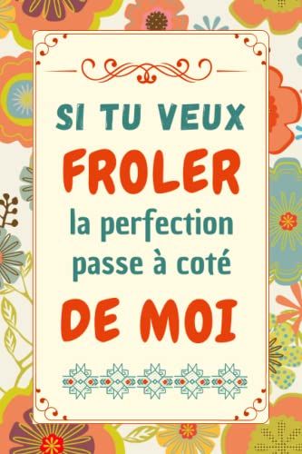 Si Tu Veux Froler La Perfection Passe À Coté De Moi: Cadeau Collègue De Travail Femme | Parfait Pour Prendre Des Notes, Écrire Des Pensées, Des ... Ou Un Agenda , ... | Carte Depart Collegue.