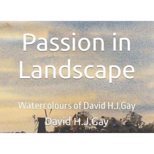 Passion In Landscape: Watercolours Of David H.J.Gay