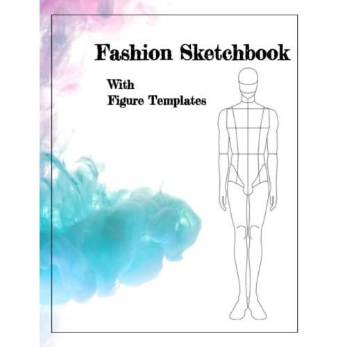 Fashion Sketchbook With Figure Templates: Large Male Figure Templates For Quick And Easy Fashion Designs. Front, Side, Back Body Templates